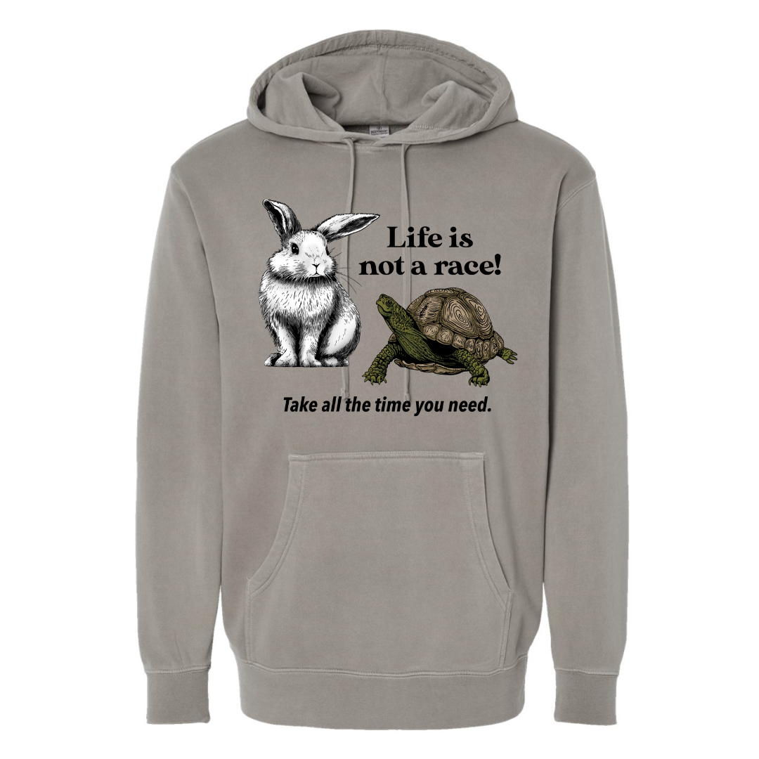 Life is Not a Race! - Hooded Sweatshirt