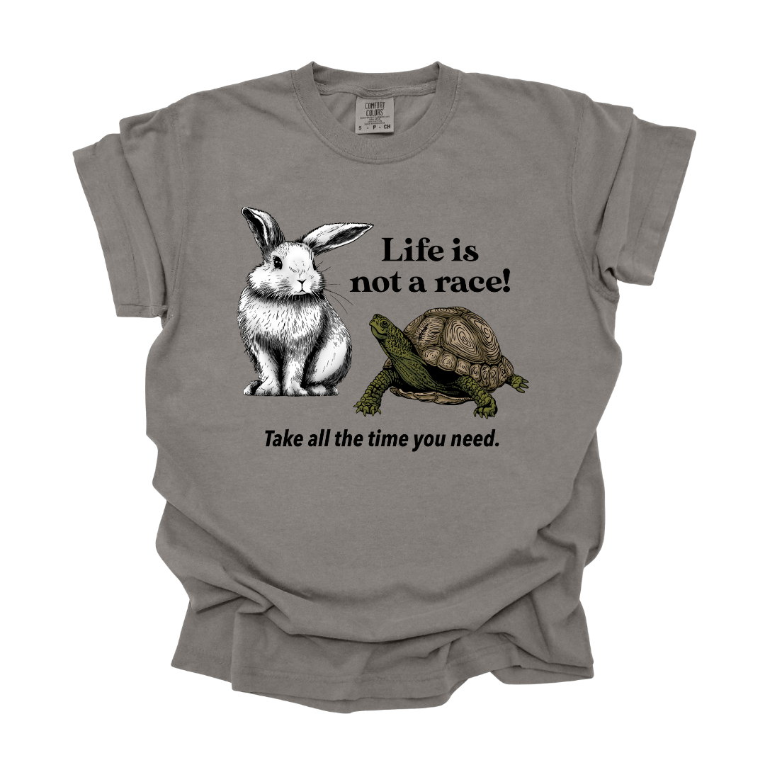 Life is Not a Race! - Tee