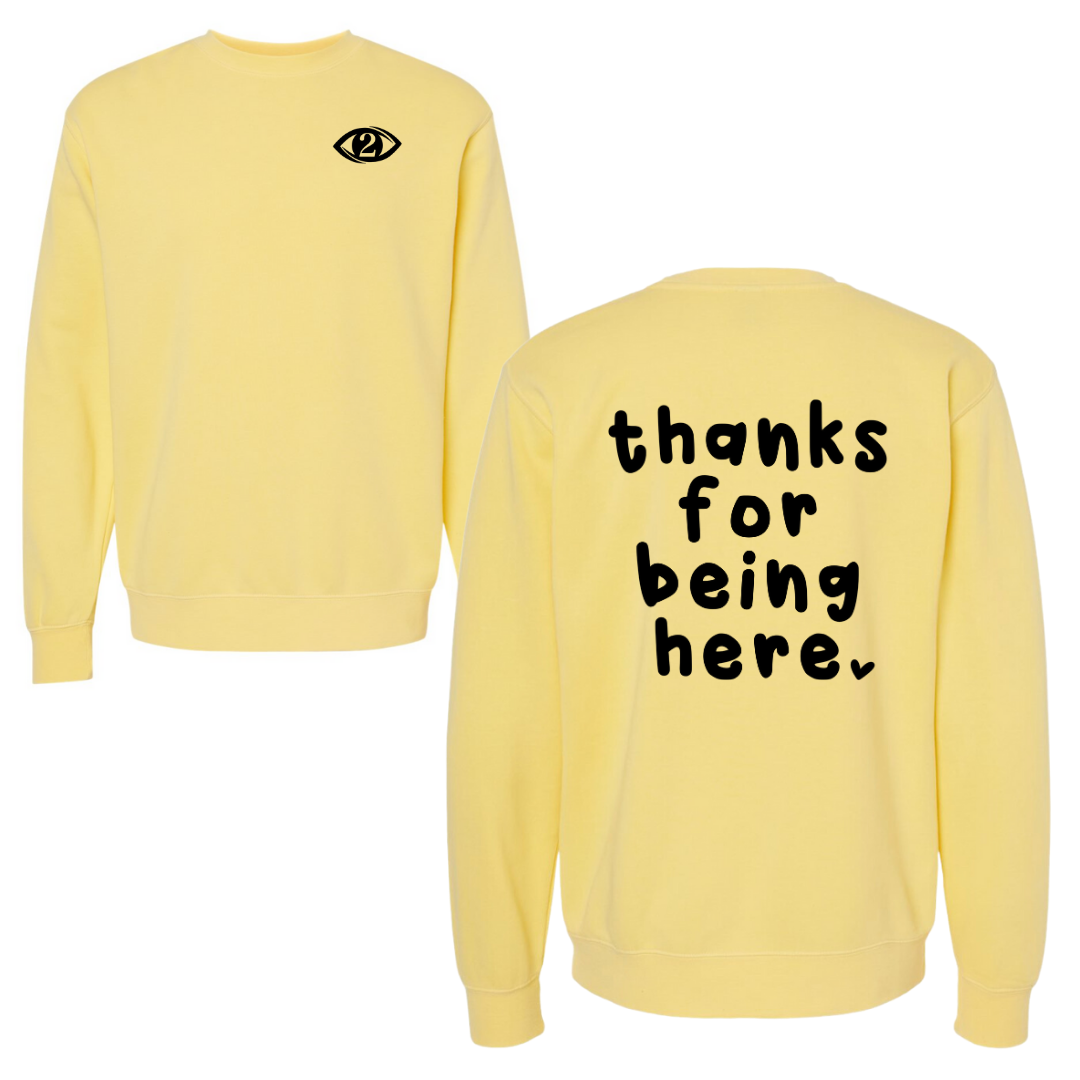 Thanks for Being Here - Crew Sweatshirt