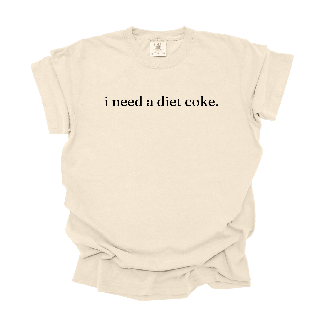 i need a [diet coke] Tee ... CUSTOMIZABLE