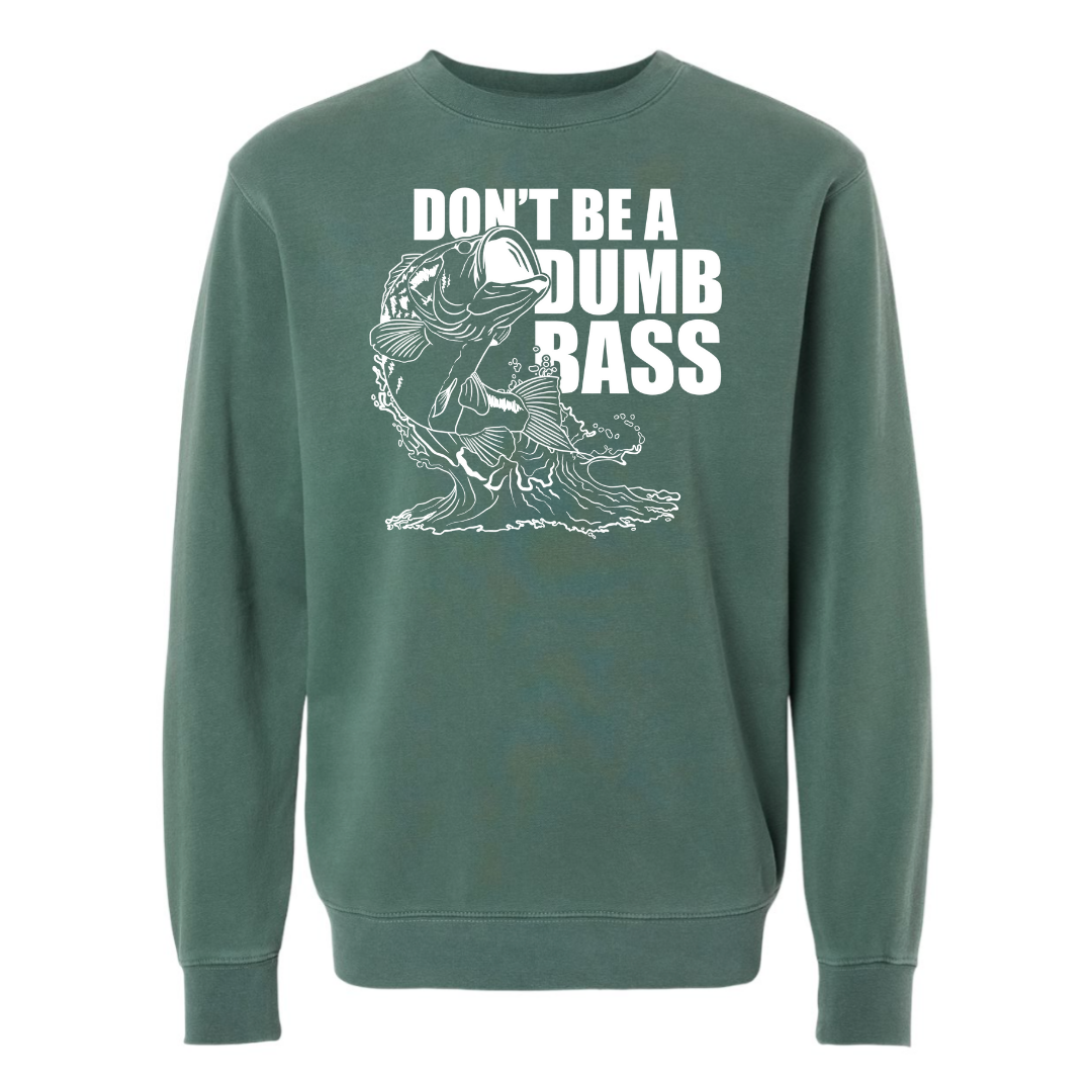 Don't be a Dumb Bass - Crew Sweatshirt