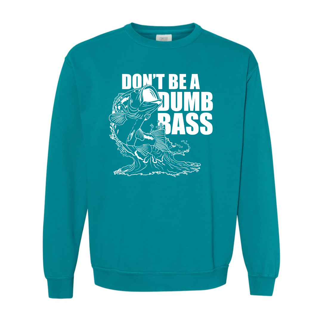 Don't be a Dumb Bass - Crew Sweatshirt