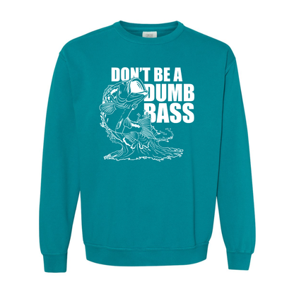 Don't be a Dumb Bass - Crew Sweatshirt