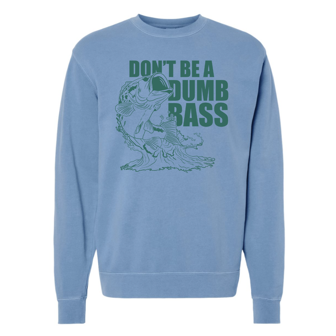 Don't be a Dumb Bass - Crew Sweatshirt