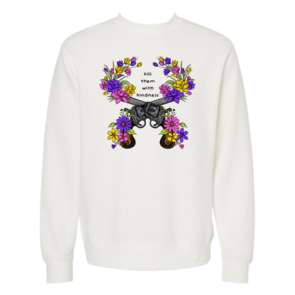 Kill Them With Kindness - Crew Sweatshirt