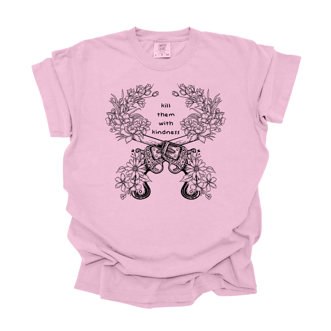 Kill Them With Kindness - Tee