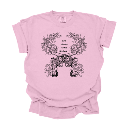 Kill Them With Kindness - Tee