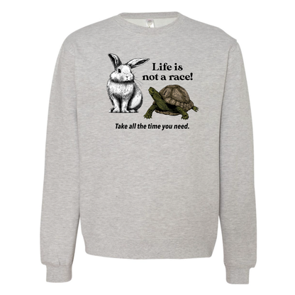 Life is Not a Race! - Crew Sweatshirt