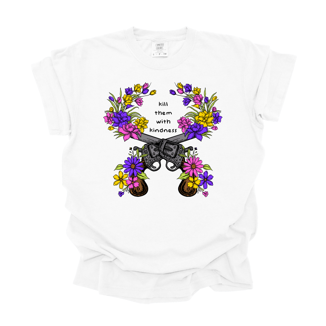 Kill Them With Kindness - Tee