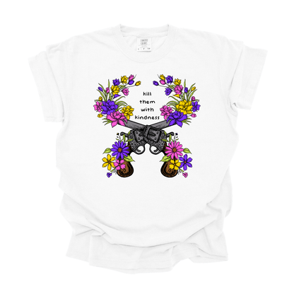 Kill Them With Kindness - Tee