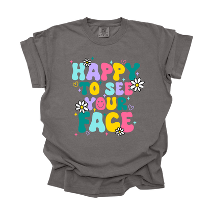 Happy to See Your Face - Adult Tee
