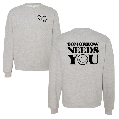 Tomorrow Needs You - Crew Sweatshirt