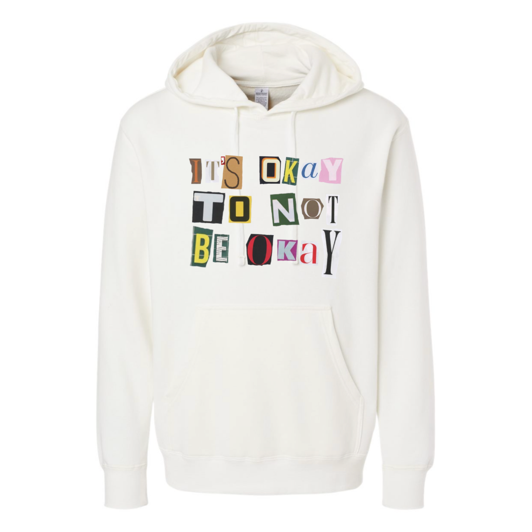 It's Okay To Not Be Okay - Hooded Sweatshirt