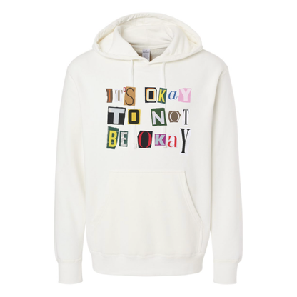 It's Okay To Not Be Okay - Hooded Sweatshirt