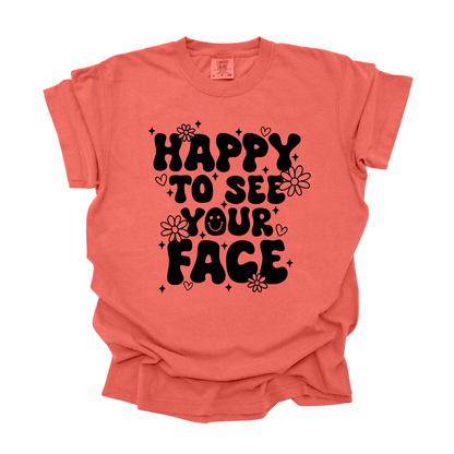 Happy to See Your Face - Adult Tee