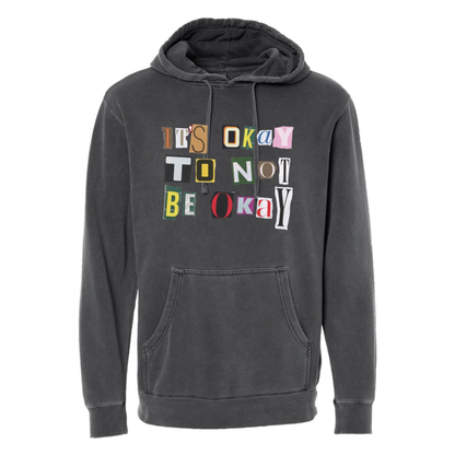 It's Okay To Not Be Okay - Hooded Sweatshirt