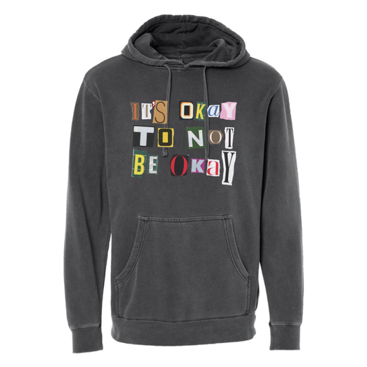 It's Okay To Not Be Okay - Hooded Sweatshirt