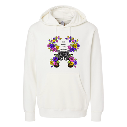 Kill Them With Kindness - Hooded Sweatshirt
