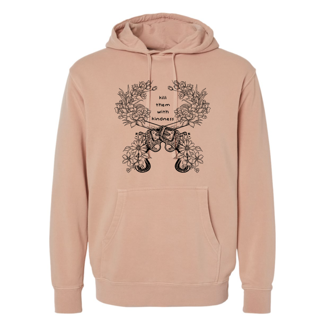 Kill Them With Kindness - Hooded Sweatshirt