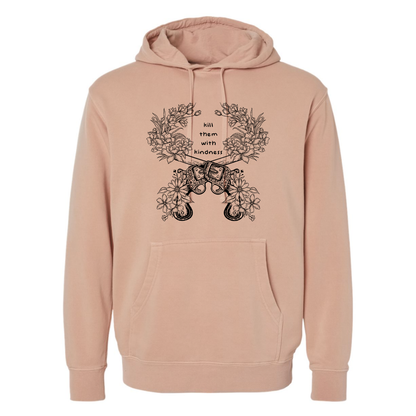 Kill Them With Kindness - Hooded Sweatshirt