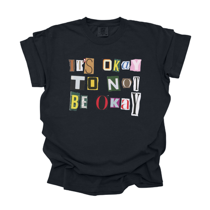 It's Okay To Not Be Okay - Tee