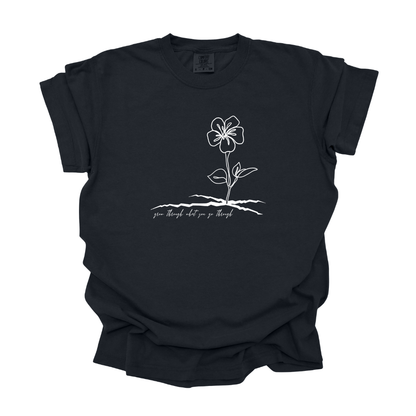 Grow Thru What You Go Thru - Tee