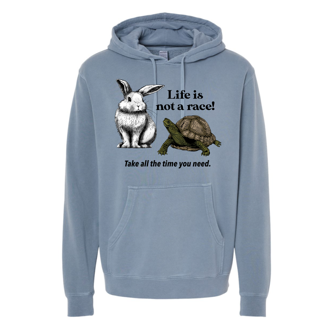 Life is Not a Race! - Hooded Sweatshirt