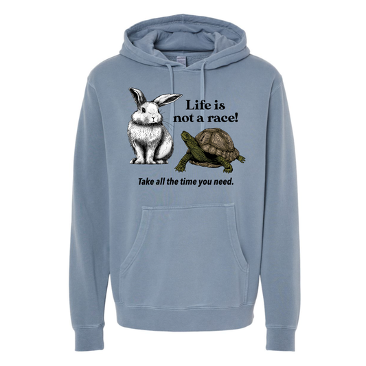 Life is Not a Race! - Hooded Sweatshirt