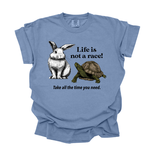 Life is Not a Race! - Tee