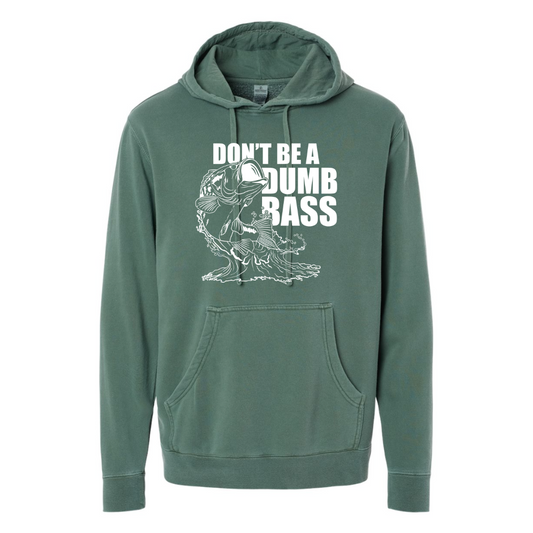 Don't be a Dumb Bass - Hooded Sweatshirt