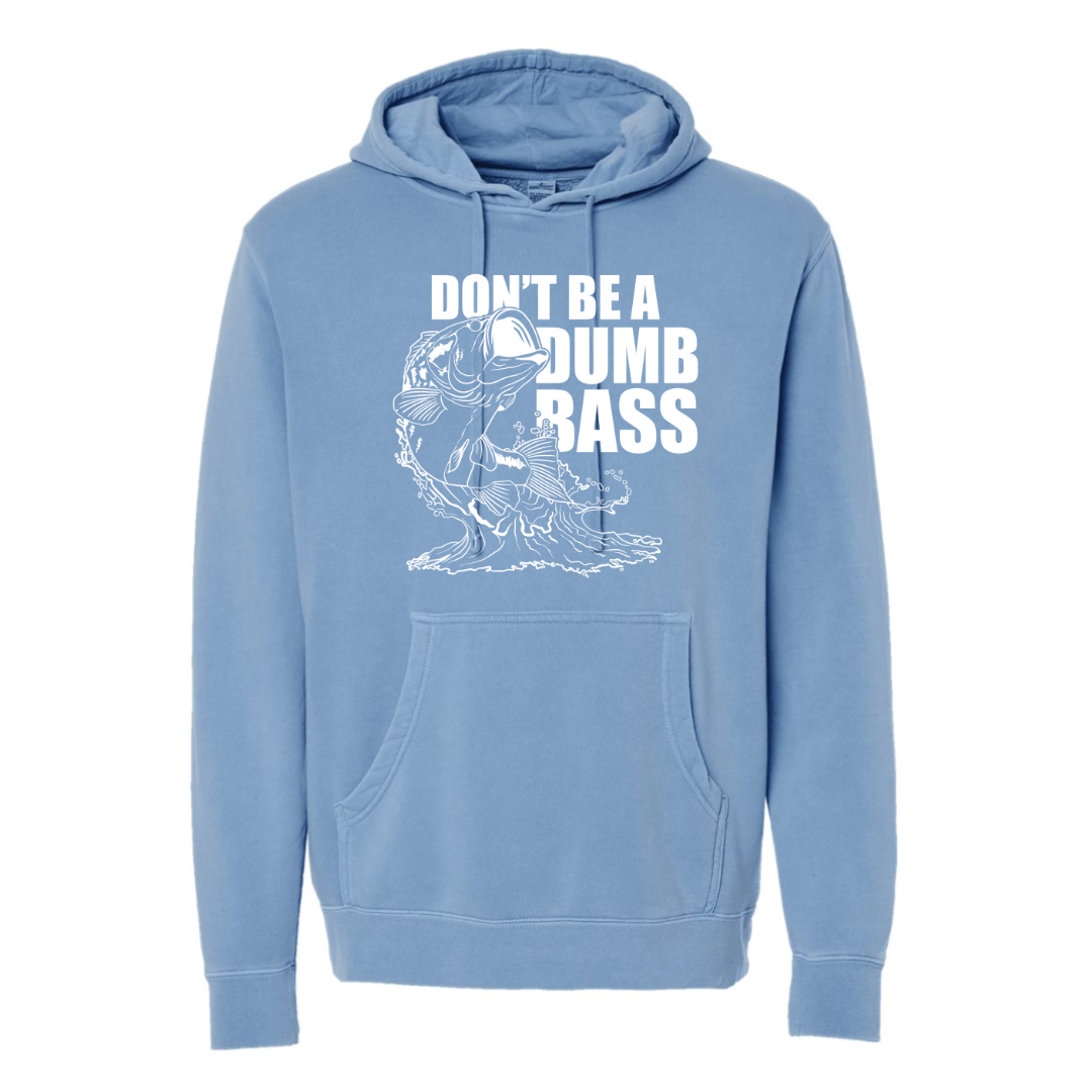 Don't be a Dumb Bass - Hooded Sweatshirt