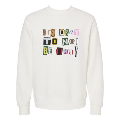 It's Okay to Not be Okay - Crew Sweatshirt