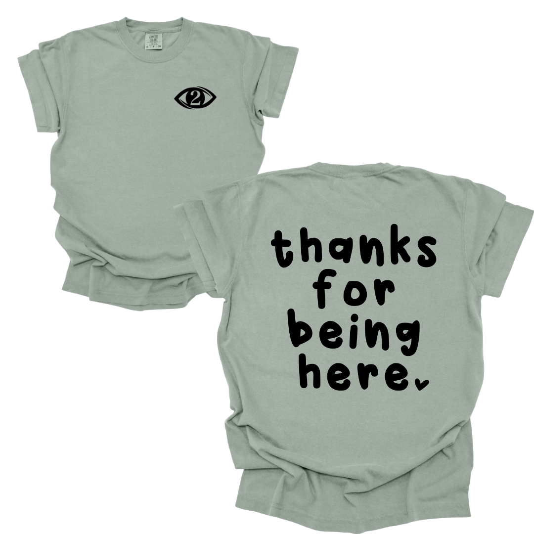 Thanks for Being Here - Tee