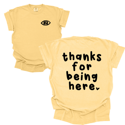 Thanks for Being Here - Tee