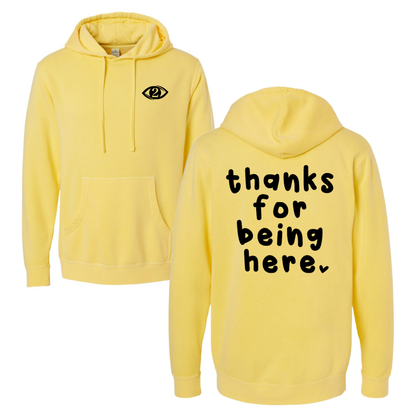 Thanks for Being Here - Hooded Sweatshirt