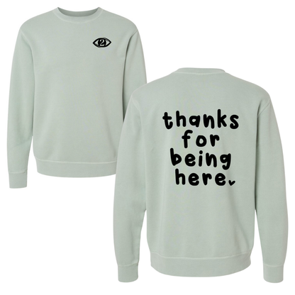 Thanks for Being Here - Crew Sweatshirt