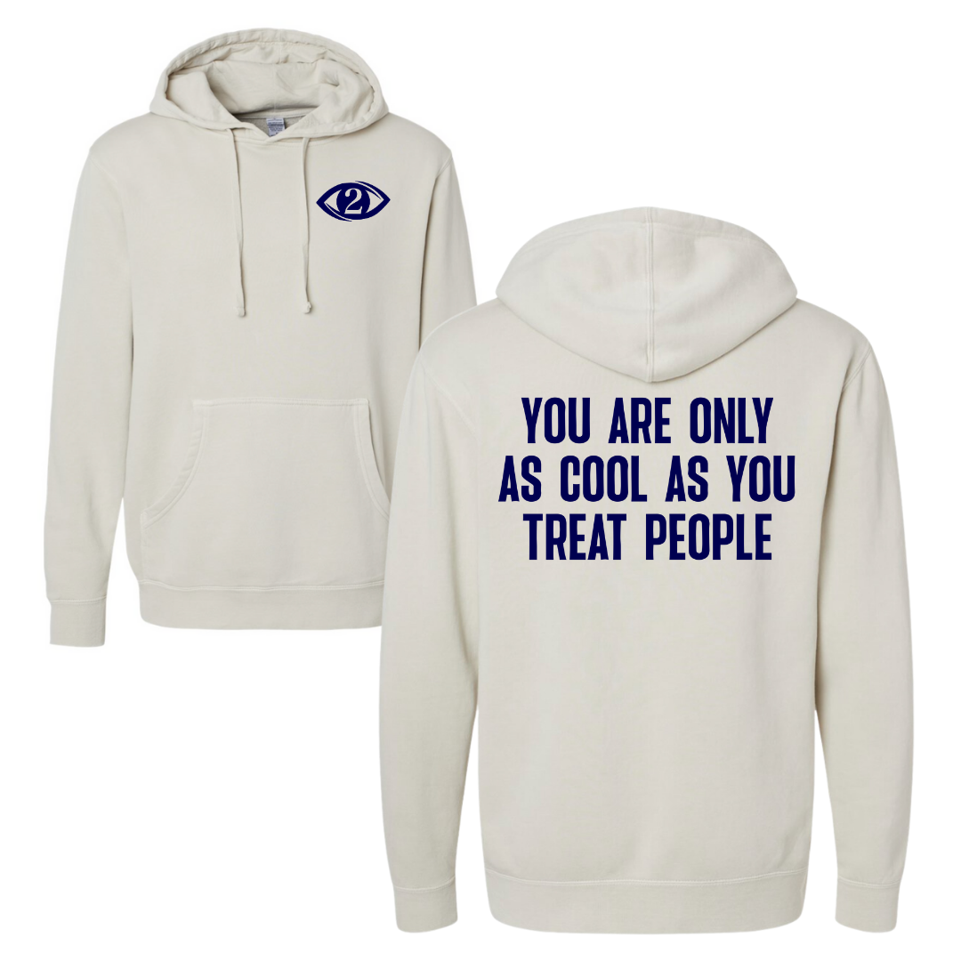 You're Only as Cool as You Treat People - Hooded Sweatshirt