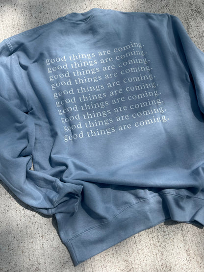 good things are coming - crew sweatshirt
