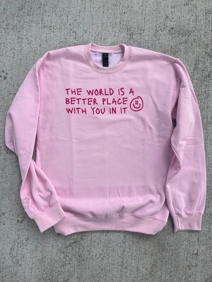 the world is better with u - pink crew sweatshirt