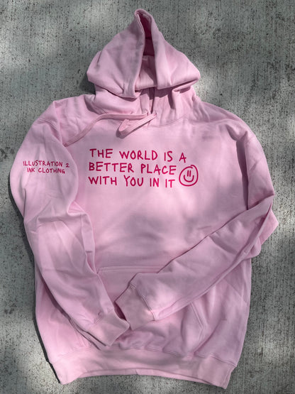 the world is better with u - pink hoodie