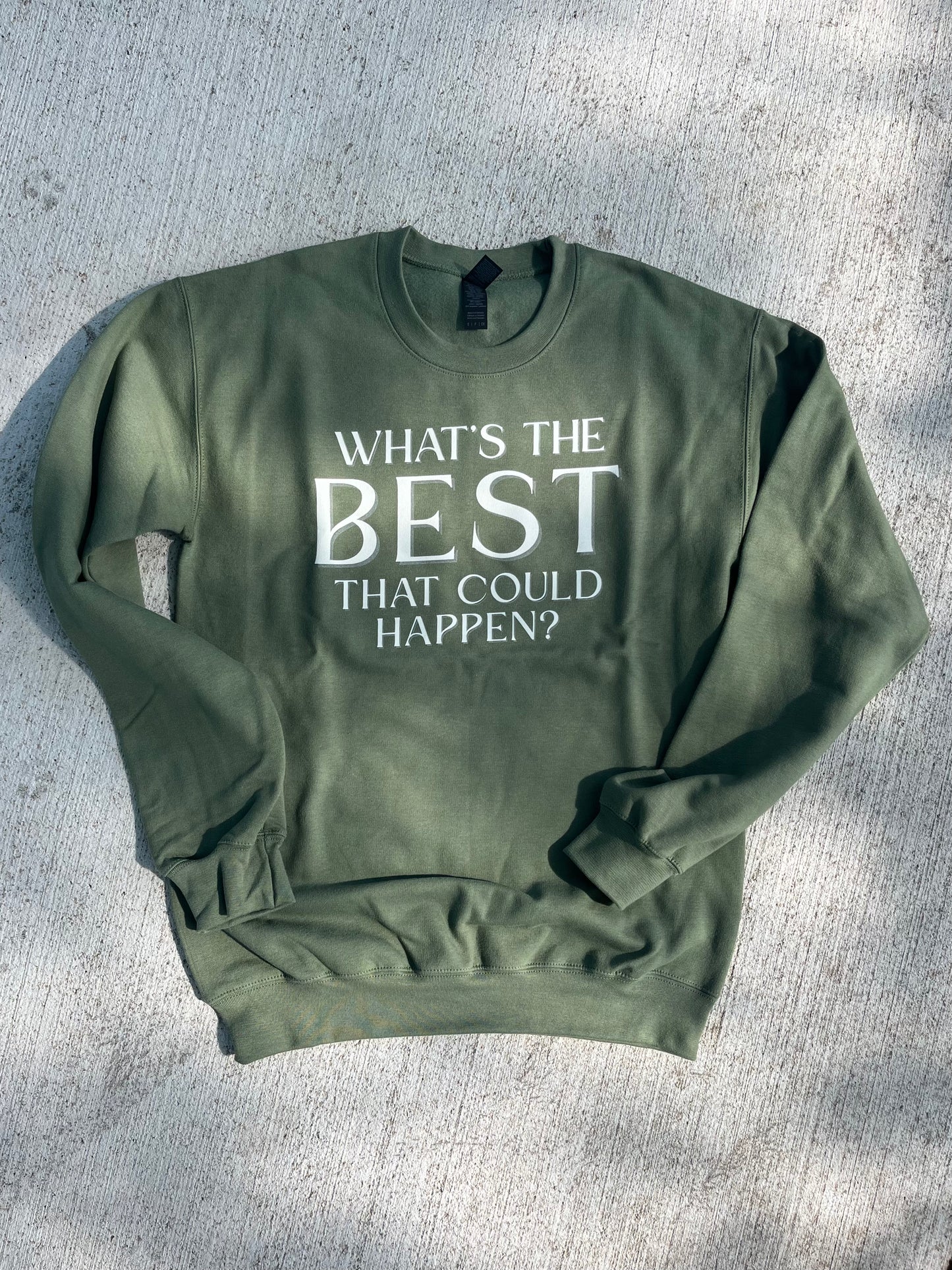 what's the best that could happen? - crew sweatshirt
