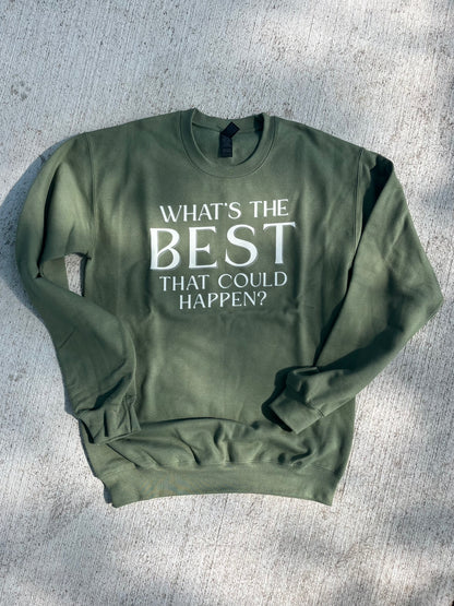 what's the best that could happen? - crew sweatshirt