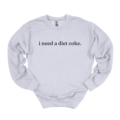 i need a [diet coke] Crewneck Sweatshirt ... CUSTOMIZABLE