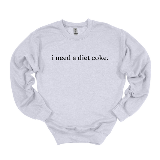 i need a [diet coke] Crewneck Sweatshirt ... CUSTOMIZABLE