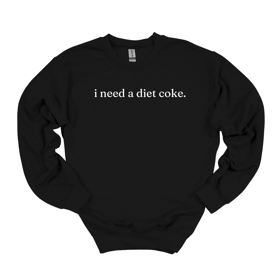 i need a [diet coke] Crewneck Sweatshirt ... CUSTOMIZABLE