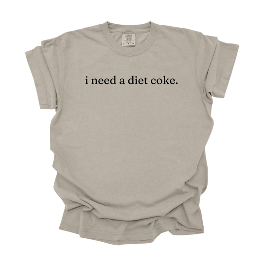 i need a [diet coke] Tee ... CUSTOMIZABLE